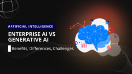 Enterprise AI vs Generative AI Benefits, Differences, Challenges