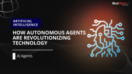 How Autonomous AI Agents Are Revolutionizing Technology