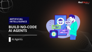 How to Build Powerful No-Code AI Agents in 2025?