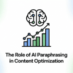 The Role of AI Paraphrasing in Content Optimization