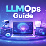 LLMOps Guide: Definition, Architecture, Tools & Use Cases
